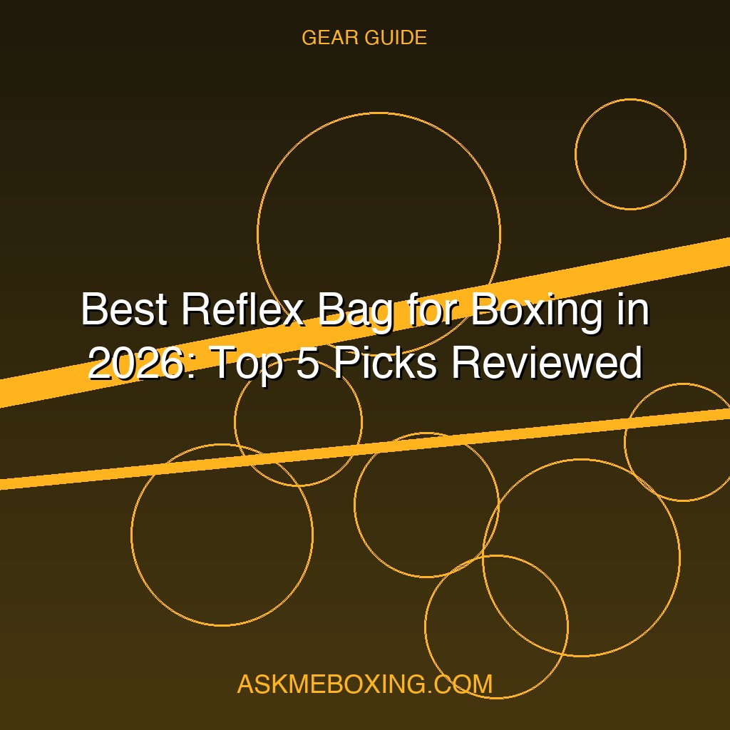Best Reflex Bags For Boxing