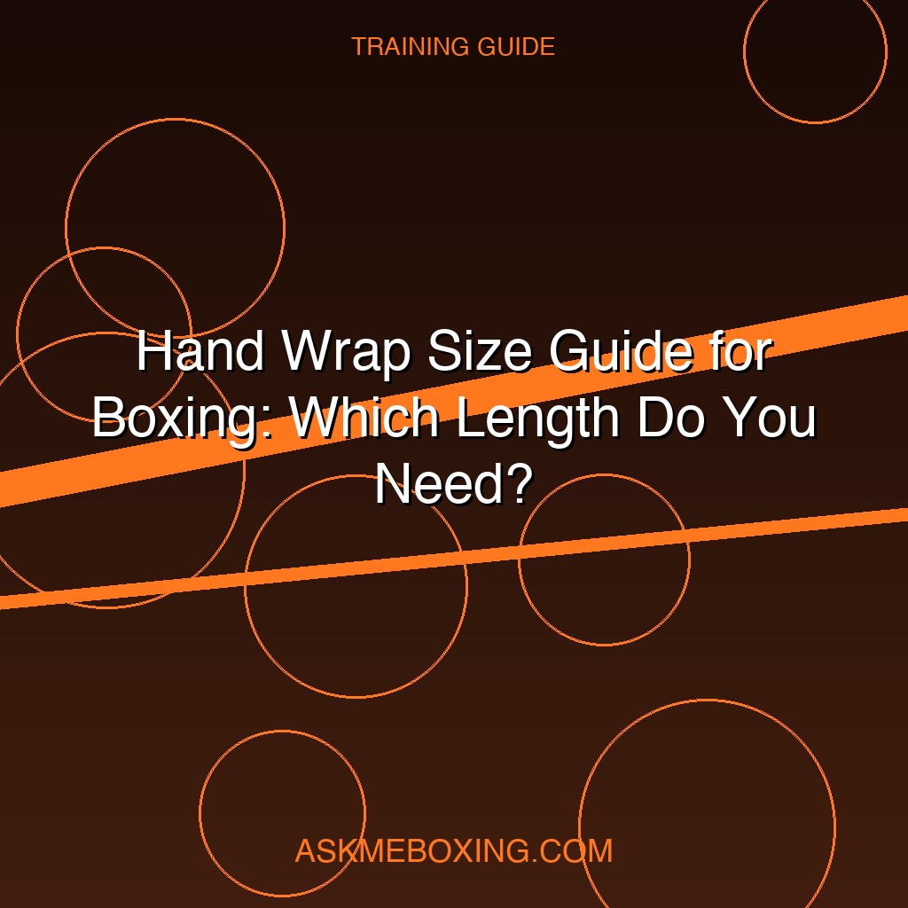 Boxing Hand Wrap Size Guide