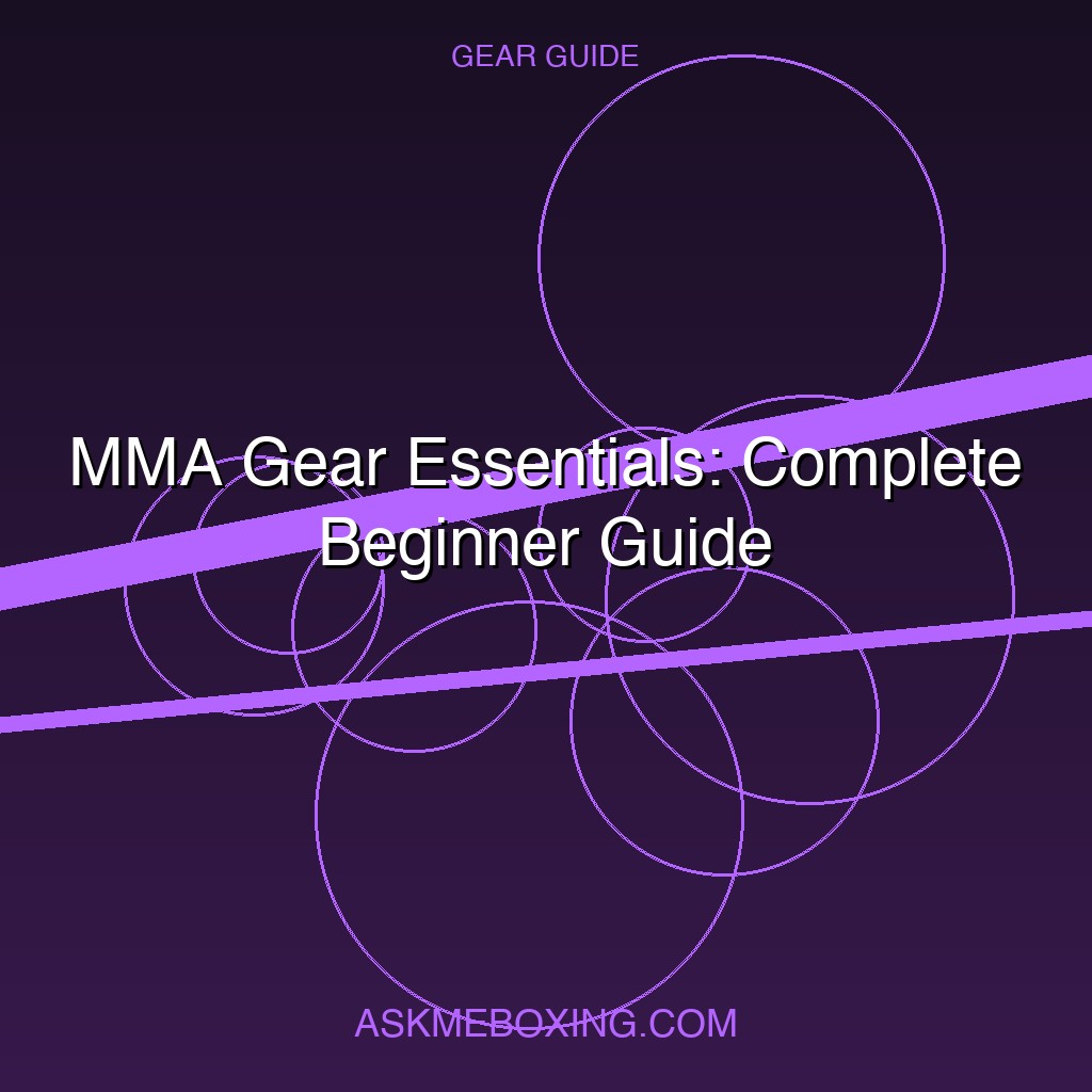 Mma Gear Essentials Beginner Guide