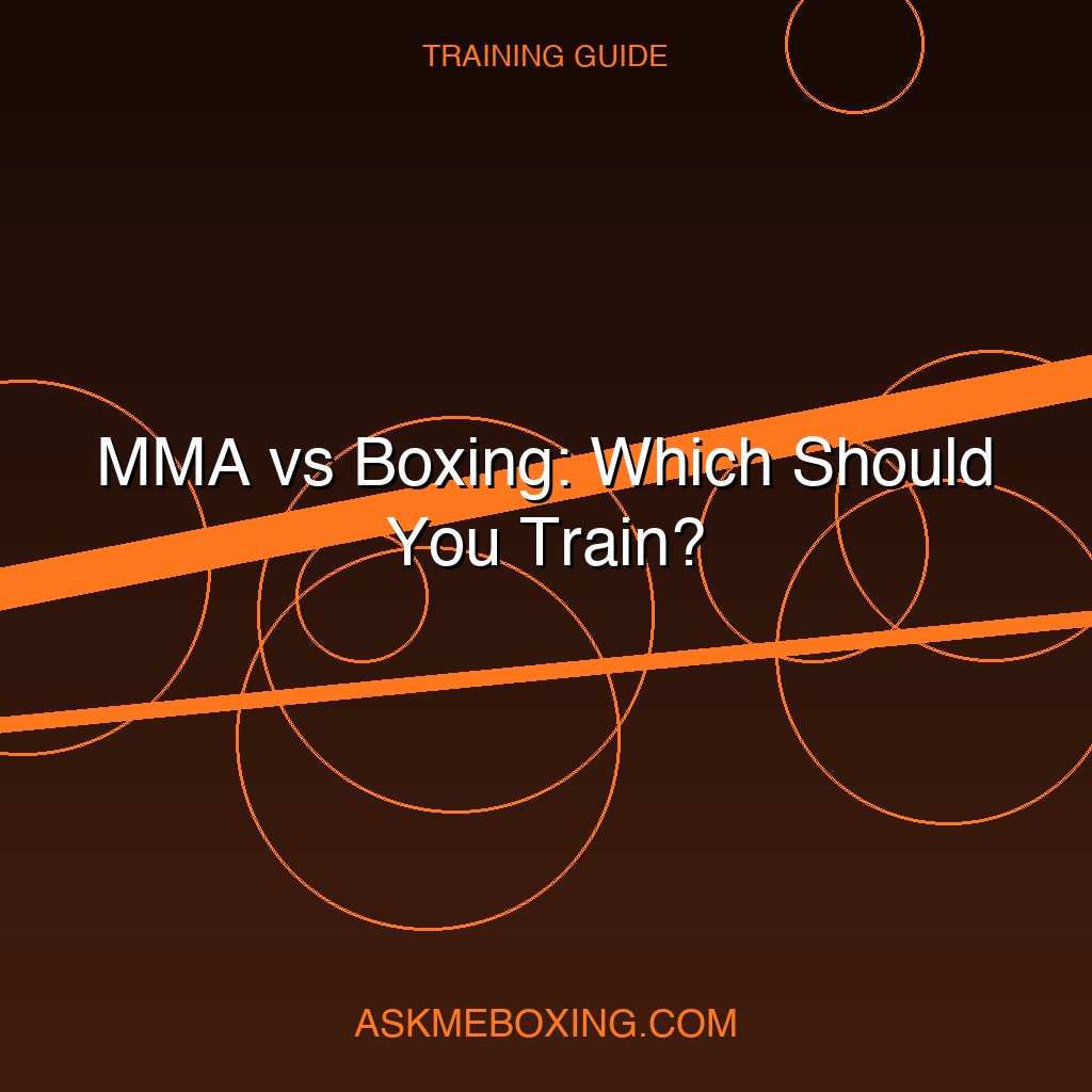 Mma Vs Boxing Which Should You Train