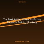 Best Agility Ladders For Boxing Footwork