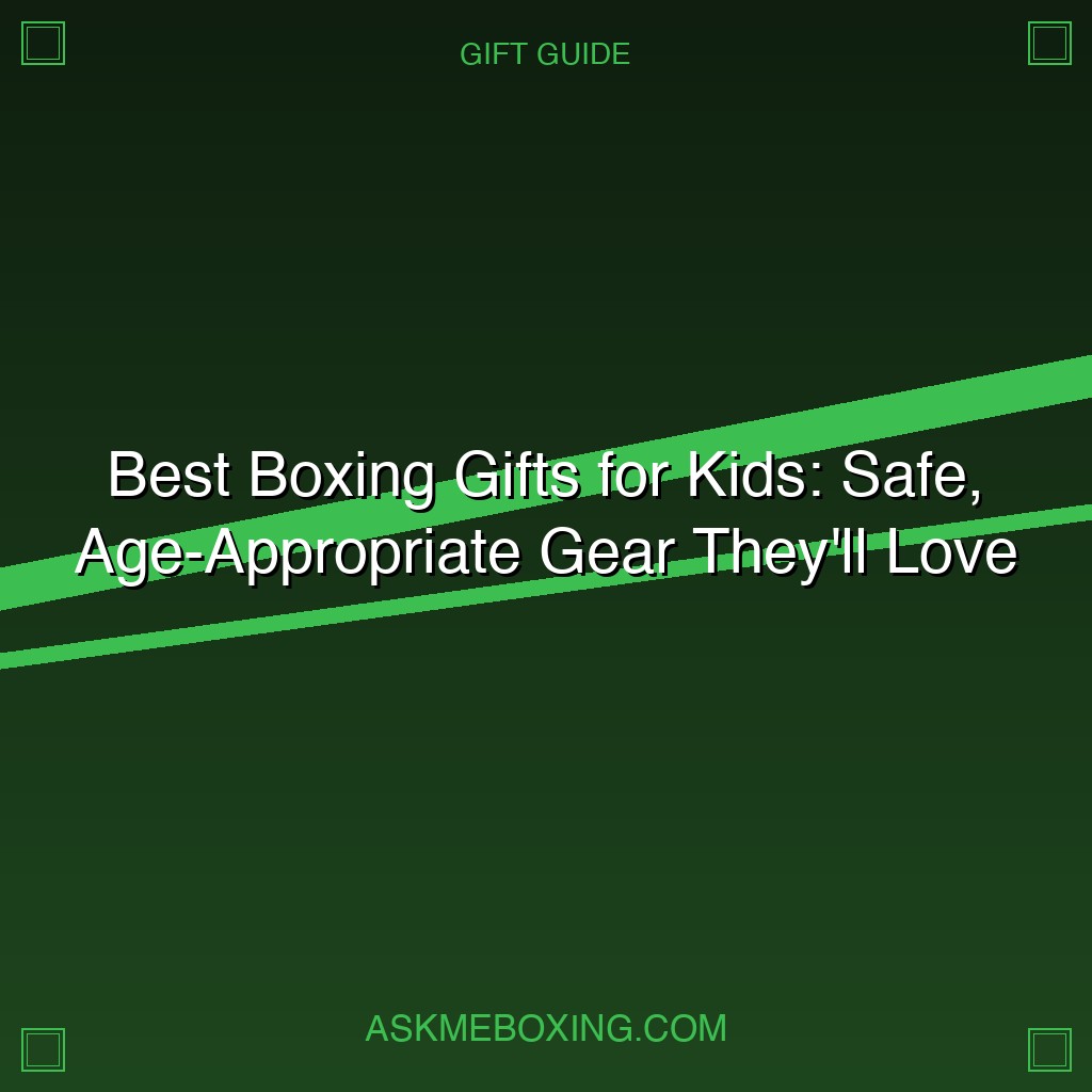 Best Boxing Gifts For Kids