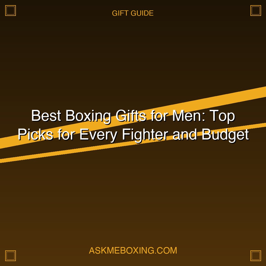 Best Boxing Gifts For Men