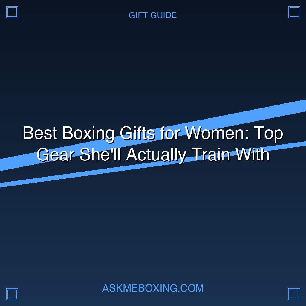 Best Boxing Gifts For Women