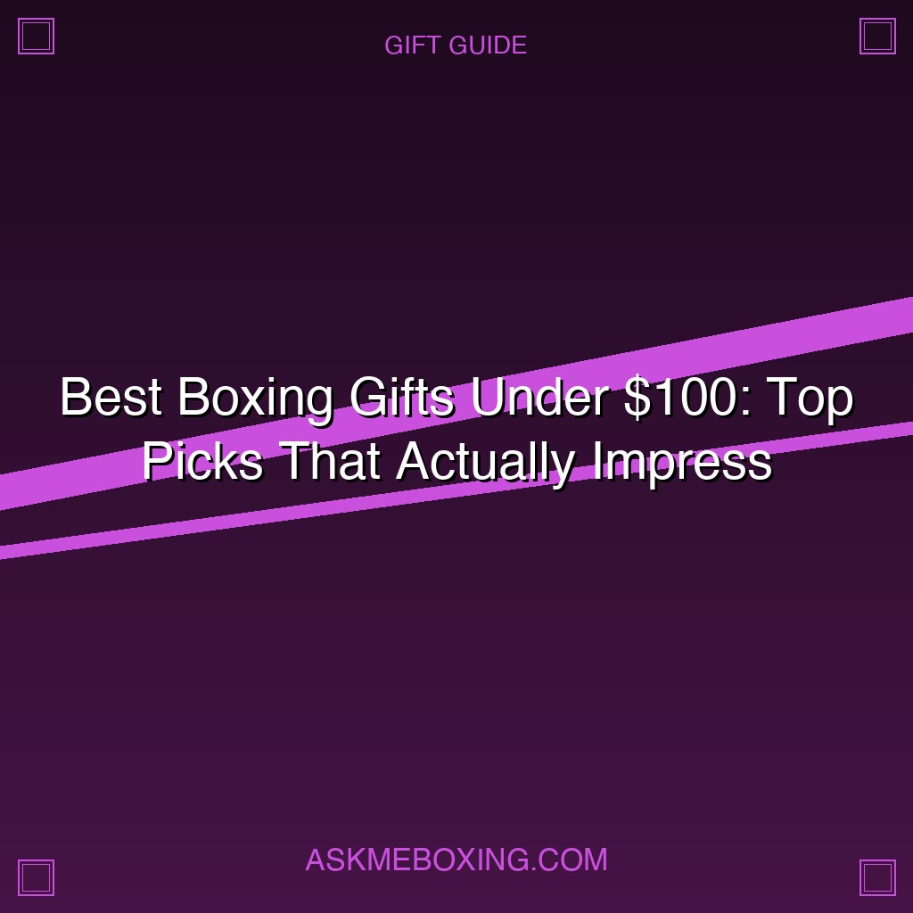 Best Boxing Gifts Under 100