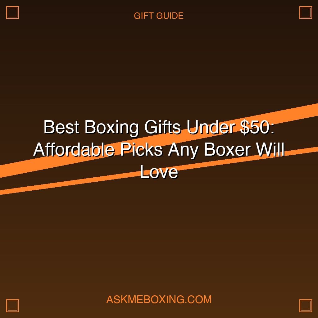 Best Boxing Gifts Under 50