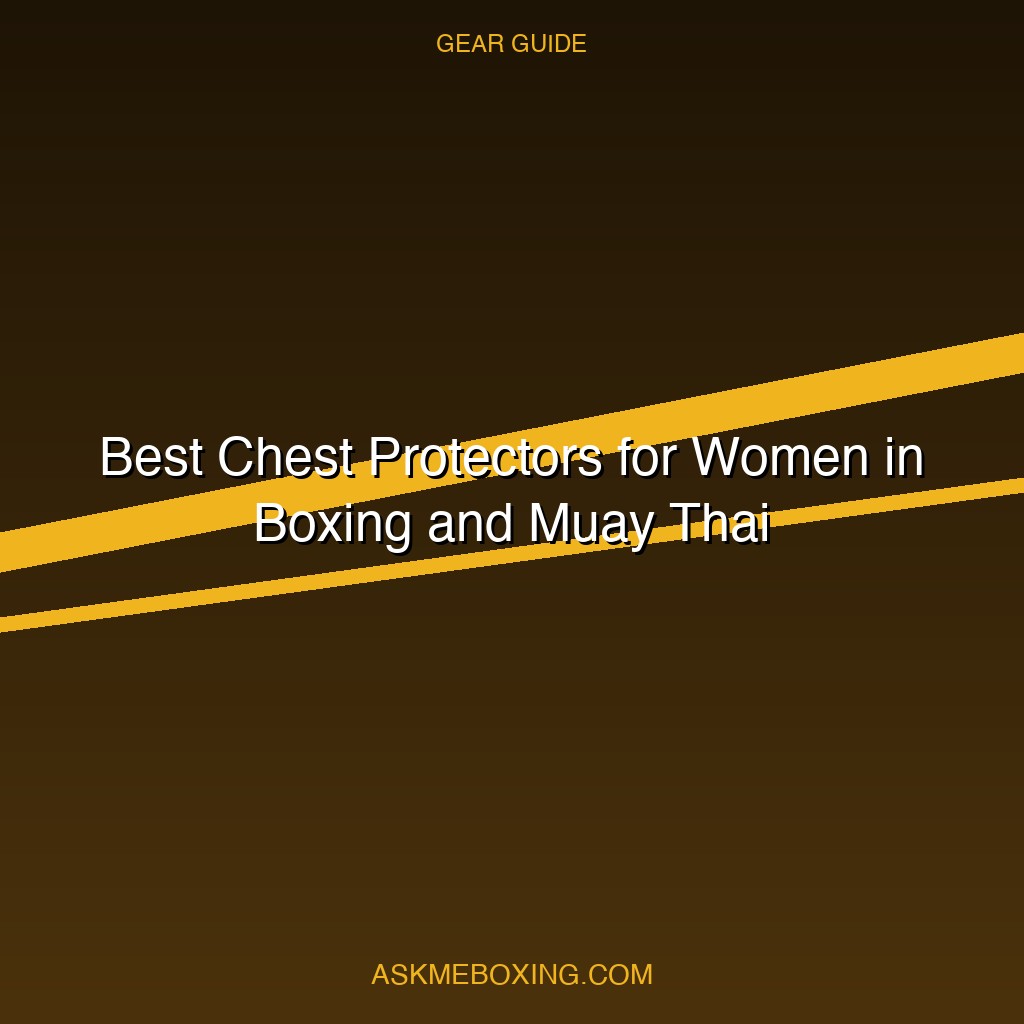 Best Chest Protectors For Women Boxing