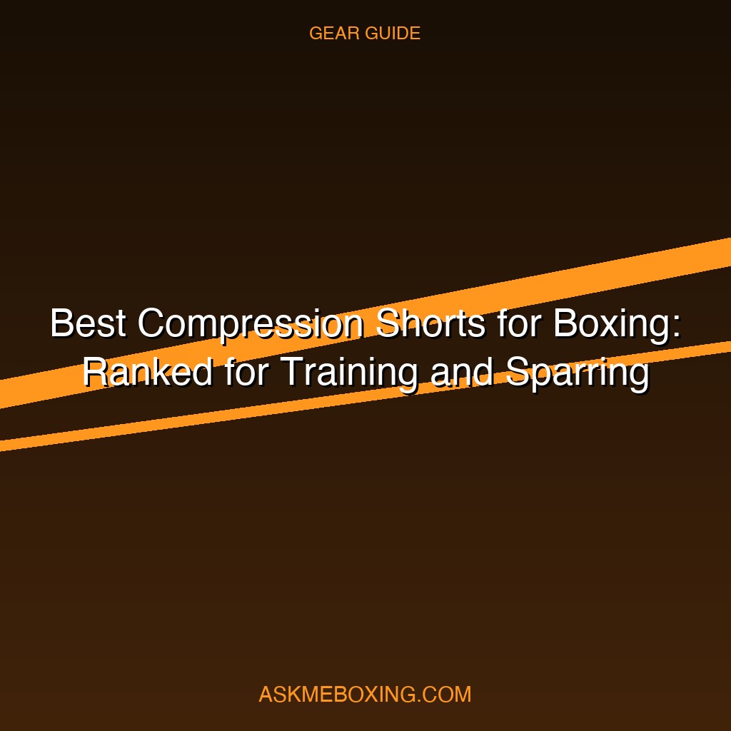 Best Compression Shorts For Boxing