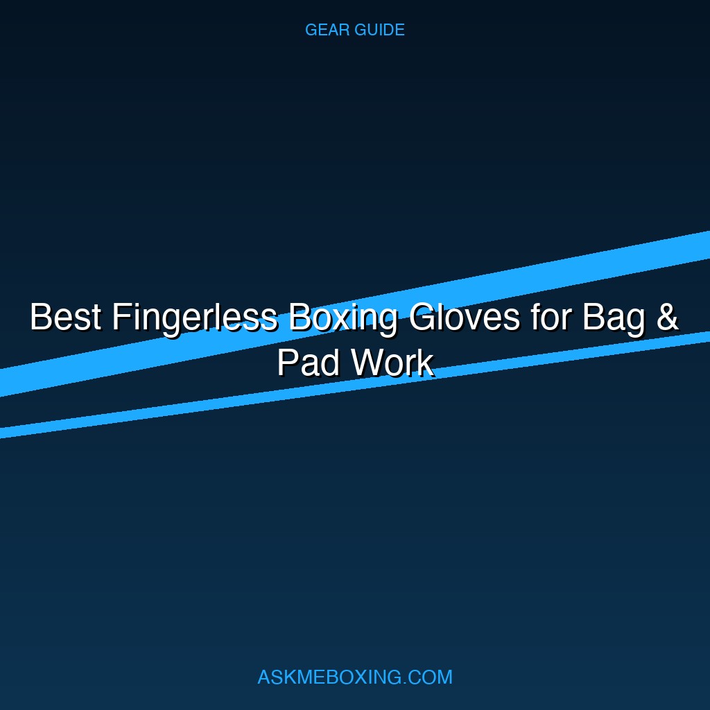 Best Fingerless Boxing Gloves