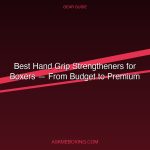 Best Hand Grip Strengtheners For Boxers