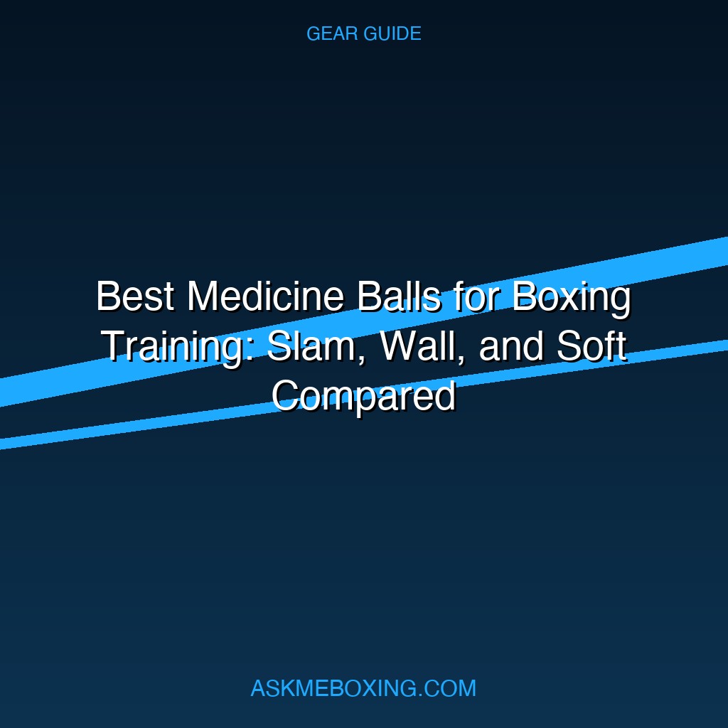 Best Medicine Balls For Boxing Training