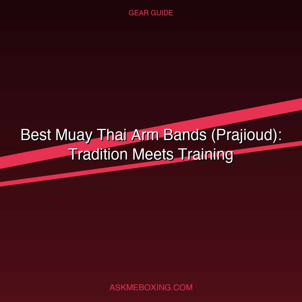 Best Muay Thai Arm Bands