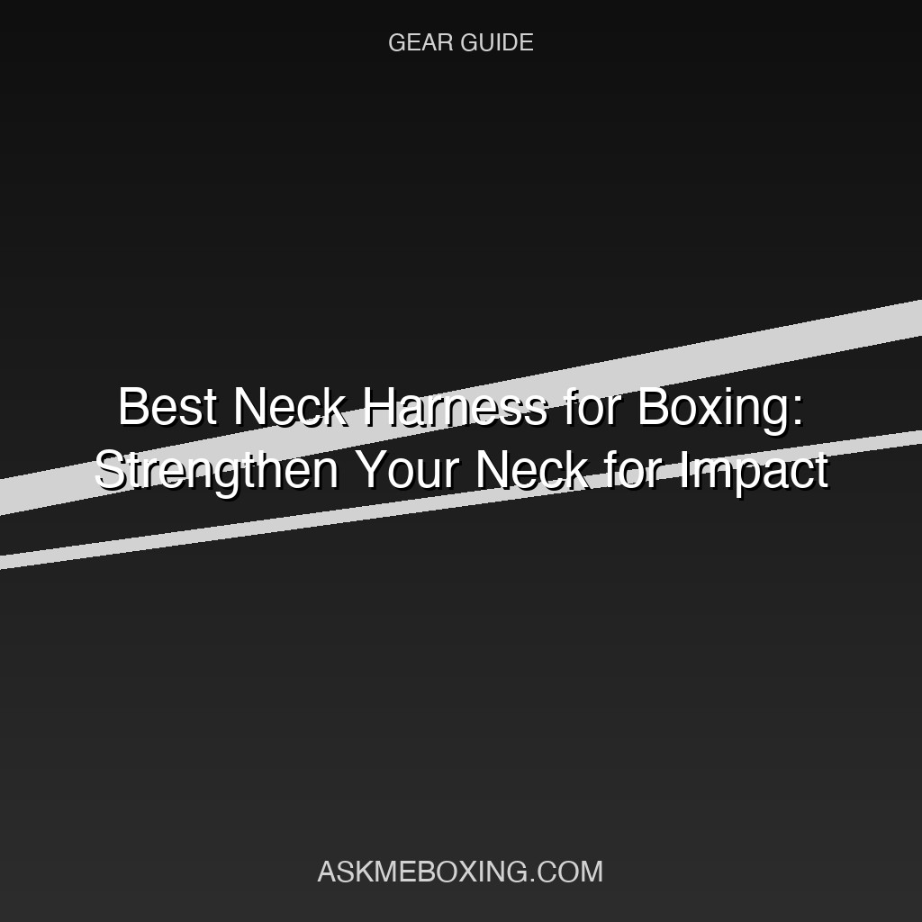 Best Neck Harness For Boxing