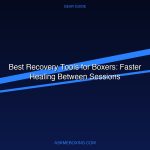 Best Recovery Tools For Boxers