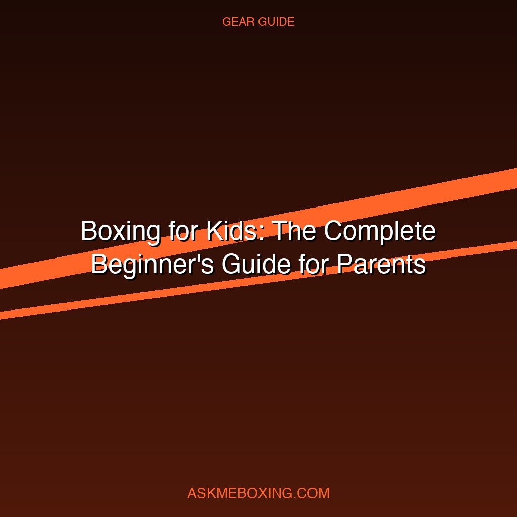 Boxing For Kids Beginners Guide