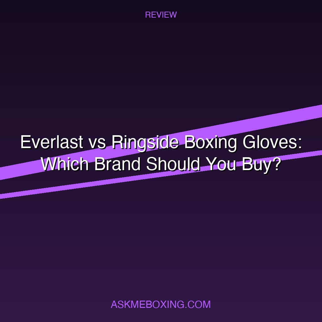 Everlast Vs Ringside Boxing Gloves