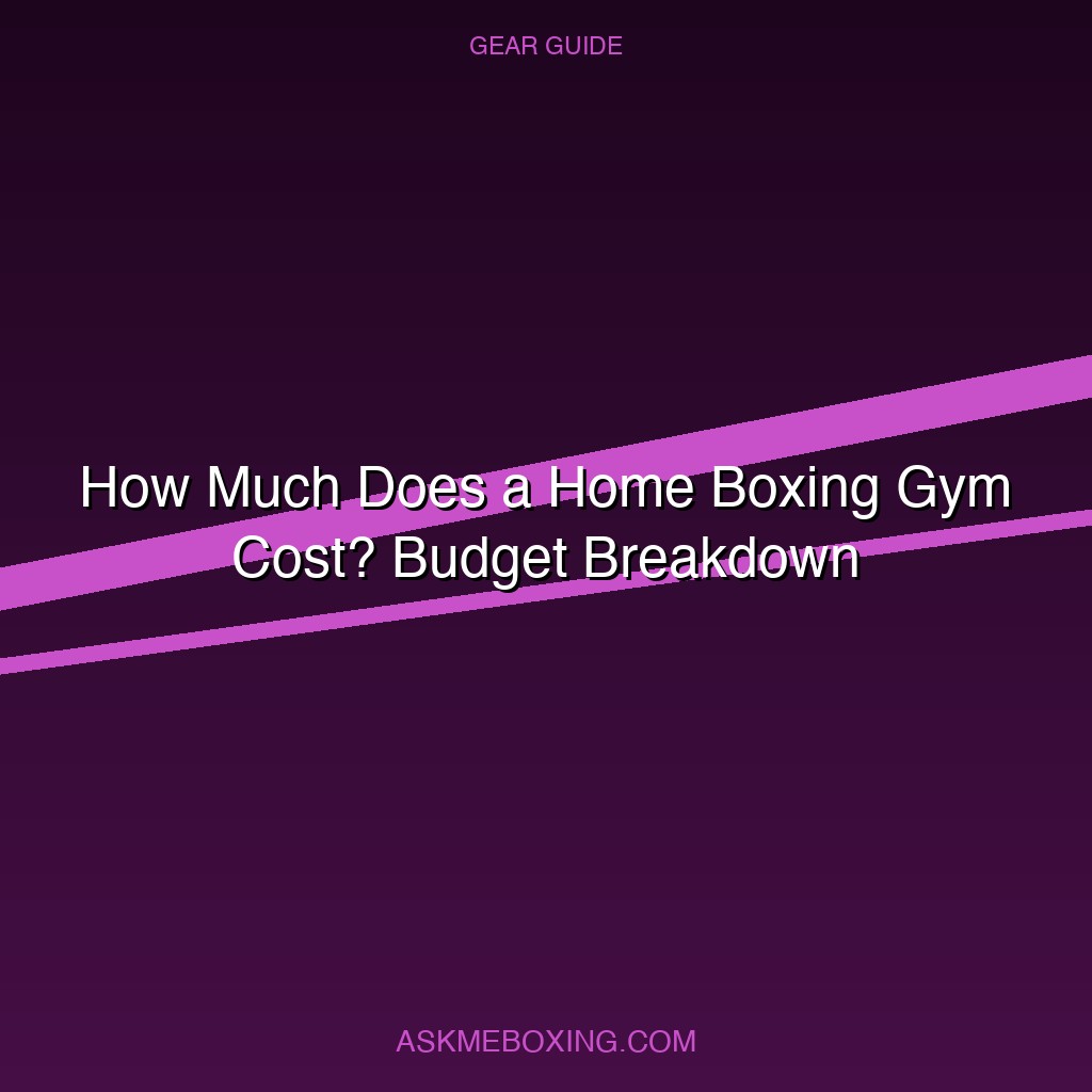 How Much Does A Home Boxing Gym Cost