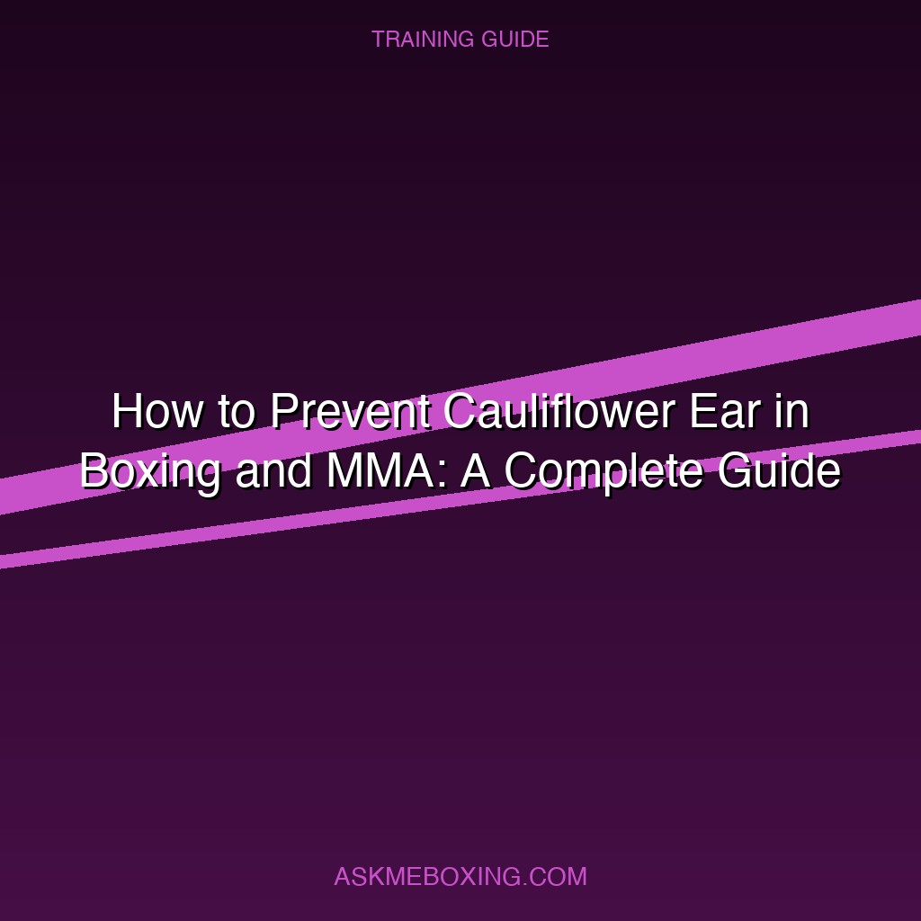 How To Prevent Cauliflower Ear In Boxing
